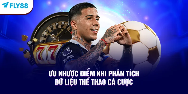 Dù rất tốt nhưng vẫn có nhược điểm khi bạn phân tích dữ liệu trận đấu