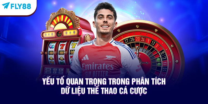 Yếu Tố Quan Trọng Trong Phân Tích Dữ Liệu Thể Thao Cá Cược